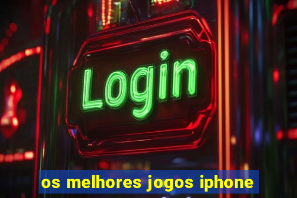 os melhores jogos iphone